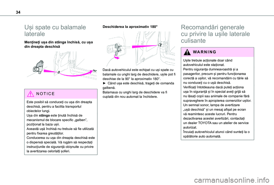 TOYOTA PROACE CITY VERSO 2021 Manual de utilizare (in Romanian) 34
Uși spate cu balamale
laterale
Mențineți ușa din stânga închisă, cu ușa din dreapta deschisă
NOTIC E
Este posibil să conduceți cu ușa din dreapta deschisă, pentru a facilita transp TOYOTA PROACE CITY VERSO 2021 Manual de utilizare (in Romanian) 34
Uși spate cu balamale
laterale
Mențineți ușa din stânga închisă, cu ușa din dreapta deschisă
NOTIC E
Este posibil să conduceți cu ușa din dreapta deschisă, pentru a facilita transp
