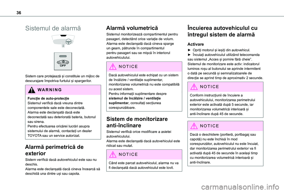 TOYOTA PROACE CITY VERSO 2021 Manual de utilizare (in Romanian) 36
Sistemul de alarmă
Sistem care protejează și constituie un mijloc de descurajare împotriva furtului și spargerilor.
WARNI NG
Funcție de auto-protecțieSistemul verifică dacă vreuna di TOYOTA PROACE CITY VERSO 2021 Manual de utilizare (in Romanian) 36
Sistemul de alarmă
Sistem care protejează și constituie un mijloc de descurajare împotriva furtului și spargerilor.
WARNI NG
Funcție de auto-protecțieSistemul verifică dacă vreuna di