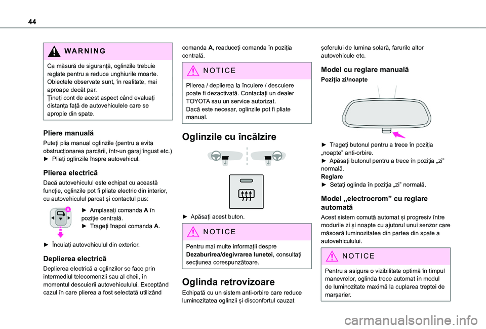 TOYOTA PROACE CITY VERSO 2021 Manual de utilizare (in Romanian) 44
WARNI NG
Ca măsură de siguranță, oglinzile trebuie reglate pentru a reduce unghiurile moarte.Obiectele observate sunt, în realitate, mai aproape decât par.Țineți cont de acest aspect când TOYOTA PROACE CITY VERSO 2021 Manual de utilizare (in Romanian) 44
WARNI NG
Ca măsură de siguranță, oglinzile trebuie reglate pentru a reduce unghiurile moarte.Obiectele observate sunt, în realitate, mai aproape decât par.Țineți cont de acest aspect când
