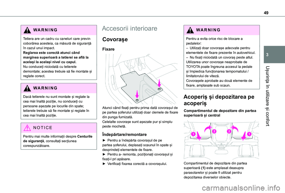 TOYOTA PROACE CITY VERSO 2021 Manual de utilizare (in Romanian) 49
Ușurința în utilizare și confort
3
WARNI NG
Tetiera are un cadru cu caneluri care previn coborârea acesteia, ca măsură de siguranță în cazul unui impact.Reglarea este corectă atunci cân TOYOTA PROACE CITY VERSO 2021 Manual de utilizare (in Romanian) 49
Ușurința în utilizare și confort
3
WARNI NG
Tetiera are un cadru cu caneluri care previn coborârea acesteia, ca măsură de siguranță în cazul unui impact.Reglarea este corectă atunci cân
