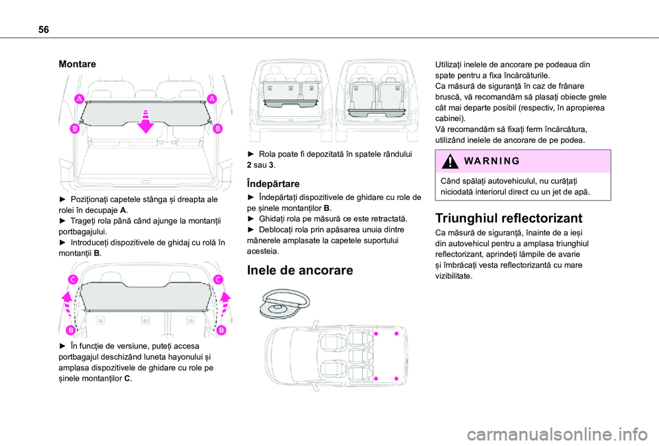TOYOTA PROACE CITY VERSO 2021 Manual de utilizare (in Romanian) 56
Montare
► Poziționați capetele stânga și dreapta ale rolei în decupaje A.► Trageți rola până când ajunge la montanții portbagajului.► Introduceți dispozitivele de ghidaj cu rol TOYOTA PROACE CITY VERSO 2021 Manual de utilizare (in Romanian) 56
Montare
► Poziționați capetele stânga și dreapta ale rolei în decupaje A.► Trageți rola până când ajunge la montanții portbagajului.► Introduceți dispozitivele de ghidaj cu rol