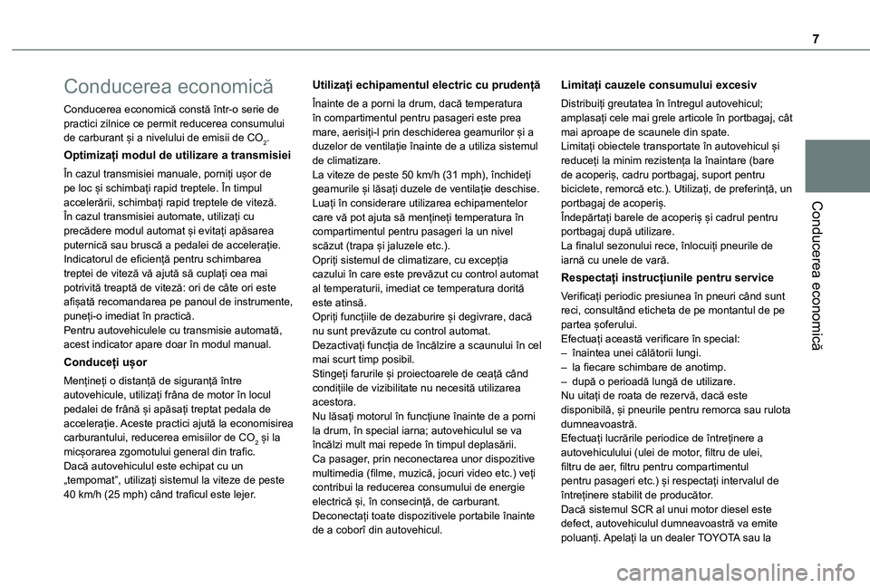 TOYOTA PROACE CITY VERSO 2021 Manual de utilizare (in Romanian) 7
Conducerea economică
Conducerea economică
Conducerea economică constă într-o serie de practici zilnice ce permit reducerea consumului de carburant și a nivelului de emisii de CO2.
Optimizați TOYOTA PROACE CITY VERSO 2021 Manual de utilizare (in Romanian) 7
Conducerea economică
Conducerea economică
Conducerea economică constă într-o serie de practici zilnice ce permit reducerea consumului de carburant și a nivelului de emisii de CO2.
Optimizați