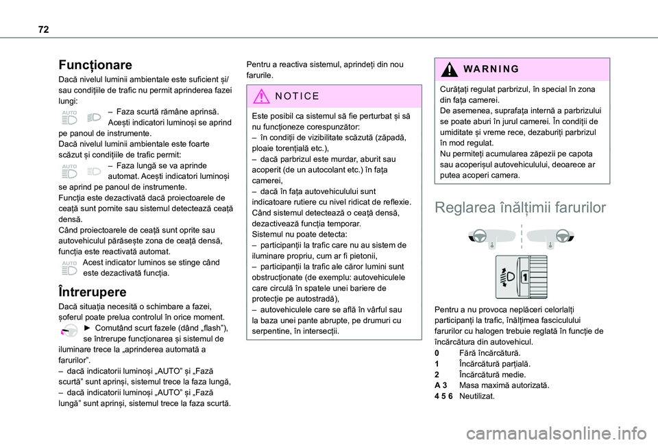 TOYOTA PROACE CITY VERSO 2021 Manual de utilizare (in Romanian) 72
Funcționare
Dacă nivelul luminii ambientale este suficient și/sau condițiile de trafic nu permit aprinderea fazei lungi:– Faza scurtă rămâne aprinsă. Acești indicatori luminoși se aprin TOYOTA PROACE CITY VERSO 2021 Manual de utilizare (in Romanian) 72
Funcționare
Dacă nivelul luminii ambientale este suficient și/sau condițiile de trafic nu permit aprinderea fazei lungi:– Faza scurtă rămâne aprinsă. Acești indicatori luminoși se aprin