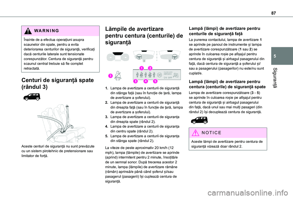 TOYOTA PROACE CITY VERSO 2021 Manual de utilizare (in Romanian) 87
Siguranță
5
WARNI NG
Înainte de a efectua operațiuni asupra scaunelor din spate, pentru a evita deteriorarea centurilor de siguranță, verificați dacă centurile laterale sunt tensionate core TOYOTA PROACE CITY VERSO 2021 Manual de utilizare (in Romanian) 87
Siguranță
5
WARNI NG
Înainte de a efectua operațiuni asupra scaunelor din spate, pentru a evita deteriorarea centurilor de siguranță, verificați dacă centurile laterale sunt tensionate core