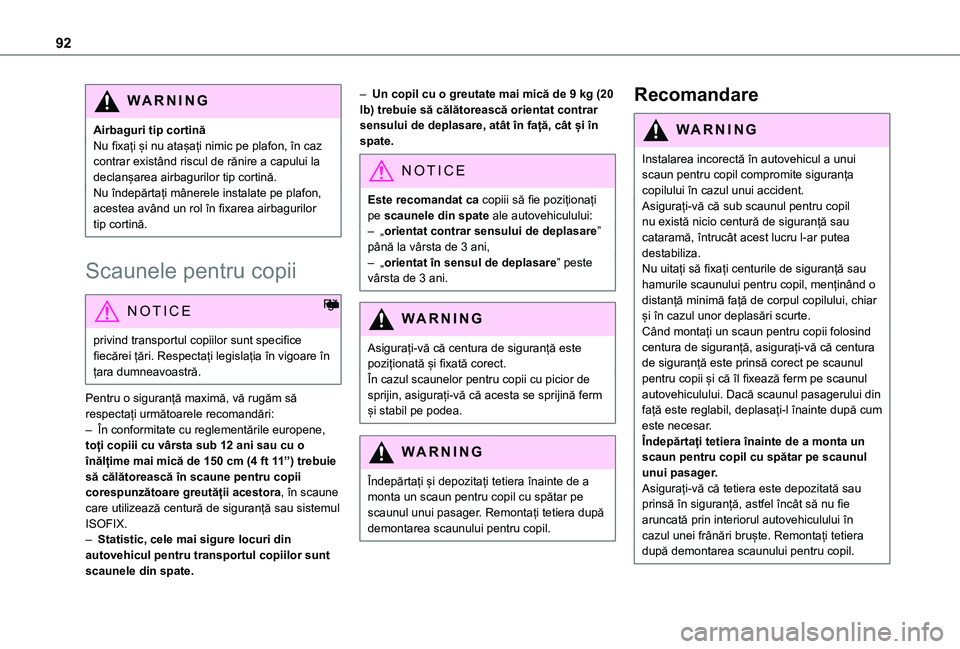 TOYOTA PROACE CITY VERSO 2021 Manual de utilizare (in Romanian) 92
WARNI NG
Airbaguri tip cortinăNu fixați și nu atașați nimic pe plafon, în caz contrar existând riscul de rănire a capului la declanșarea airbagurilor tip cortină.Nu îndepărtați mânere TOYOTA PROACE CITY VERSO 2021 Manual de utilizare (in Romanian) 92
WARNI NG
Airbaguri tip cortinăNu fixați și nu atașați nimic pe plafon, în caz contrar existând riscul de rănire a capului la declanșarea airbagurilor tip cortină.Nu îndepărtați mânere