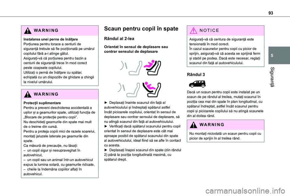 TOYOTA PROACE CITY VERSO 2021 Manual de utilizare (in Romanian) 93
Siguranță
5
WARNI NG
Instalarea unei perne de înălțarePorțiunea pentru torace a centurii de siguranță trebuie să fie poziționată pe umărul copilului fără a-i atinge gâtul.Asigurați- TOYOTA PROACE CITY VERSO 2021 Manual de utilizare (in Romanian) 93
Siguranță
5
WARNI NG
Instalarea unei perne de înălțarePorțiunea pentru torace a centurii de siguranță trebuie să fie poziționată pe umărul copilului fără a-i atinge gâtul.Asigurați-
