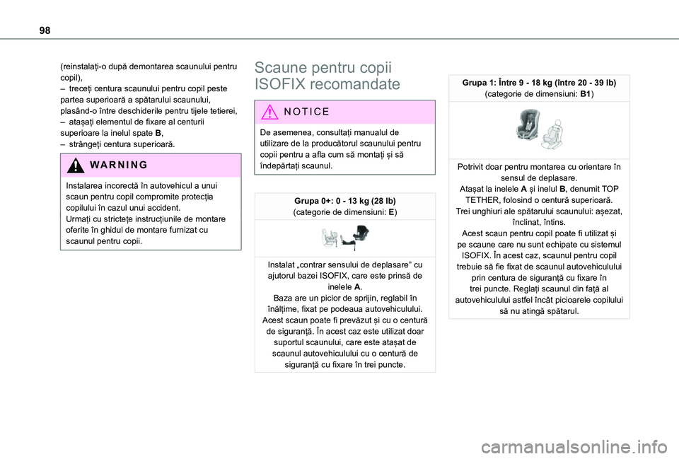 TOYOTA PROACE CITY VERSO 2021 Manual de utilizare (in Romanian) 98
(reinstalați-o după demontarea scaunului pentru copil),– treceți centura scaunului pentru copil peste partea superioară a spătarului scaunului, plasând-o între deschiderile pentru tijele t TOYOTA PROACE CITY VERSO 2021 Manual de utilizare (in Romanian) 98
(reinstalați-o după demontarea scaunului pentru copil),– treceți centura scaunului pentru copil peste partea superioară a spătarului scaunului, plasând-o între deschiderile pentru tijele t