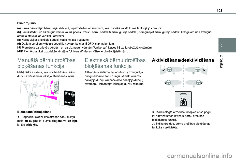 TOYOTA PROACE CITY VERSO 2021 Lietošanas Instrukcija (in Latvian) 103
Drošība
5
Skaidrojums
(a) Pirms pārvadājat bērnu šajā sēdvietā, iepazīstieties ar likumiem, kas ir spēkā valstī, kuras teritorijā jūs braucat.(b) Lai uzstādītu uz aizmuguri vērst TOYOTA PROACE CITY VERSO 2021 Lietošanas Instrukcija (in Latvian) 103
Drošība
5
Skaidrojums
(a) Pirms pārvadājat bērnu šajā sēdvietā, iepazīstieties ar likumiem, kas ir spēkā valstī, kuras teritorijā jūs braucat.(b) Lai uzstādītu uz aizmuguri vērst