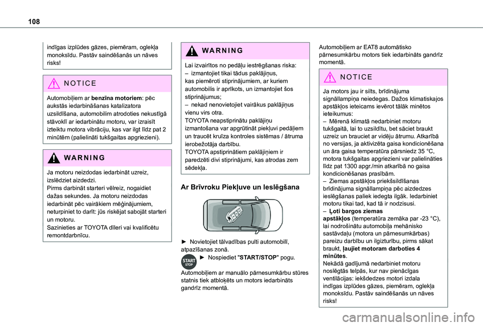 TOYOTA PROACE CITY VERSO 2021 Lietošanas Instrukcija (in Latvian) 108
indīgas izplūdes gāzes, piemēram, oglekļa monoksīdu. Pastāv saindēšanās un nāves risks!
NOTIC E
Automobiļiem ar benzīna motoriem: pēc aukstās iedarbināšanas katalizatora uzsildī TOYOTA PROACE CITY VERSO 2021 Lietošanas Instrukcija (in Latvian) 108
indīgas izplūdes gāzes, piemēram, oglekļa monoksīdu. Pastāv saindēšanās un nāves risks!
NOTIC E
Automobiļiem ar benzīna motoriem: pēc aukstās iedarbināšanas katalizatora uzsildī