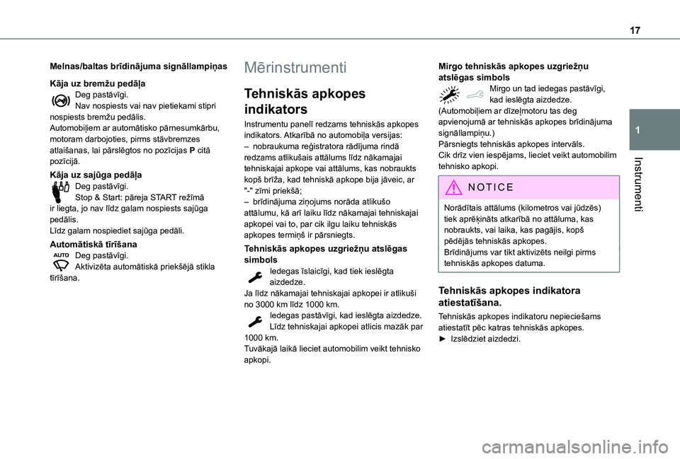 TOYOTA PROACE CITY VERSO 2021 Lietošanas Instrukcija (in Latvian) 17
Instrumenti
1
Melnas/baltas brīdinājuma signāllampiņas
Kāja uz bremžu pedāļaDeg pastāvīgi.Nav nospiests vai nav pietiekami stipri nospiests bremžu pedālis.Automobiļiem ar automātisko TOYOTA PROACE CITY VERSO 2021 Lietošanas Instrukcija (in Latvian) 17
Instrumenti
1
Melnas/baltas brīdinājuma signāllampiņas
Kāja uz bremžu pedāļaDeg pastāvīgi.Nav nospiests vai nav pietiekami stipri nospiests bremžu pedālis.Automobiļiem ar automātisko