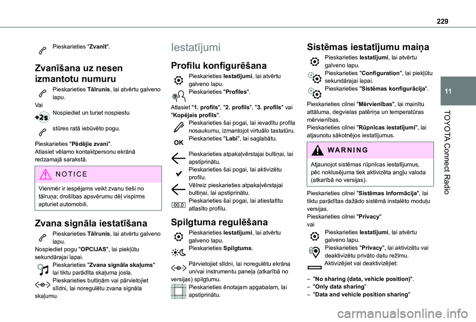 TOYOTA PROACE CITY VERSO 2021 Lietošanas Instrukcija (in Latvian) 229
TOYOTA Connect Radio
11
Pieskarieties "Zvanīt".
Zvanīšana uz nesen
izmantotu numuru
Pieskarieties Tālrunis, lai atvērtu galveno lapu.Va iNospiediet un turiet nospiestu
stūres rat TOYOTA PROACE CITY VERSO 2021 Lietošanas Instrukcija (in Latvian) 229
TOYOTA Connect Radio
11
Pieskarieties "Zvanīt".
Zvanīšana uz nesen
izmantotu numuru
Pieskarieties Tālrunis, lai atvērtu galveno lapu.Va iNospiediet un turiet nospiestu
stūres rat