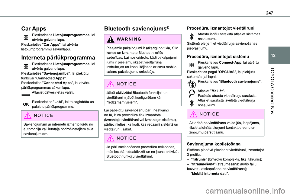 TOYOTA PROACE CITY VERSO 2021 Lietošanas Instrukcija (in Latvian) 247
TOYOTA Connect Nav
12
Car Apps
Pieskarieties Lietojumprogrammas, lai atvērtu galveno lapu.Pieskarieties "Car Apps", lai atvērtu lietojumprogrammu sākumlapu.
Interneta pārlūkprogramma
TOYOTA PROACE CITY VERSO 2021 Lietošanas Instrukcija (in Latvian) 247
TOYOTA Connect Nav
12
Car Apps
Pieskarieties Lietojumprogrammas, lai atvērtu galveno lapu.Pieskarieties "Car Apps", lai atvērtu lietojumprogrammu sākumlapu.
Interneta pārlūkprogramma