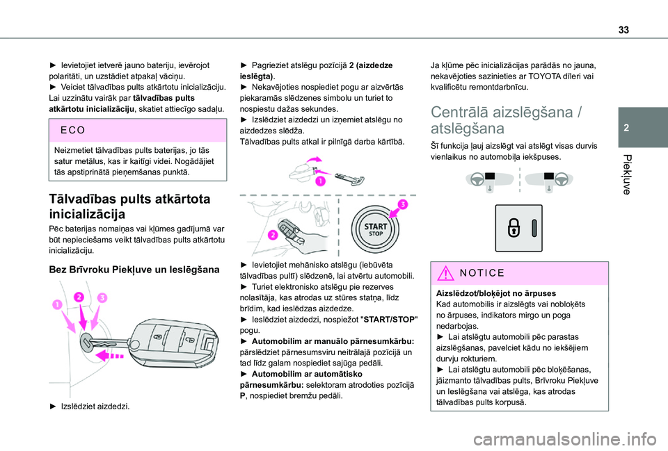 TOYOTA PROACE CITY VERSO 2021 Lietošanas Instrukcija (in Latvian) 33
Piekļuve
2
► Ievietojiet ietverē jauno bateriju, ievērojot polaritāti, un uzstādiet atpakaļ vāciņu.► Veiciet tālvadības pults atkārtotu inicializāciju.Lai uzzinātu vairāk par tāl TOYOTA PROACE CITY VERSO 2021 Lietošanas Instrukcija (in Latvian) 33
Piekļuve
2
► Ievietojiet ietverē jauno bateriju, ievērojot polaritāti, un uzstādiet atpakaļ vāciņu.► Veiciet tālvadības pults atkārtotu inicializāciju.Lai uzzinātu vairāk par tāl