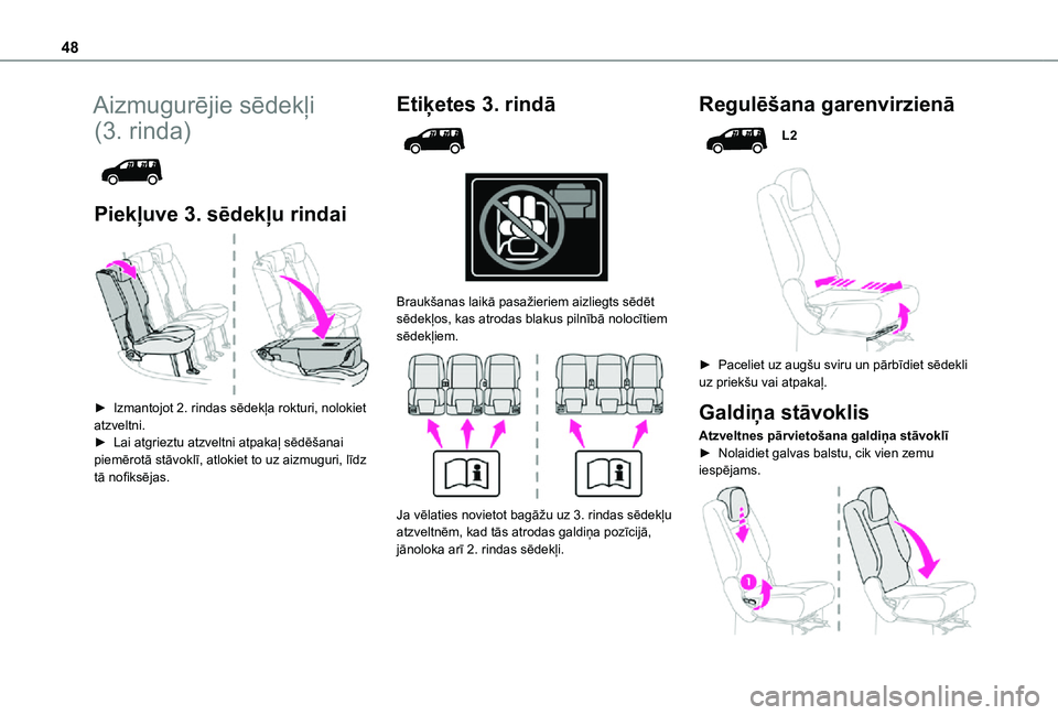 TOYOTA PROACE CITY VERSO 2021 Lietošanas Instrukcija (in Latvian) 48
Aizmugurējie sēdekļi
(3. rinda)
Piekļuve 3. sēdekļu rindai
► Izmantojot 2. rindas sēdekļa rokturi, nolokiet atzveltni.► Lai atgrieztu atzveltni atpakaļ sēdēšanai piemērotā TOYOTA PROACE CITY VERSO 2021 Lietošanas Instrukcija (in Latvian) 48
Aizmugurējie sēdekļi
(3. rinda)
Piekļuve 3. sēdekļu rindai
► Izmantojot 2. rindas sēdekļa rokturi, nolokiet atzveltni.► Lai atgrieztu atzveltni atpakaļ sēdēšanai piemērotā