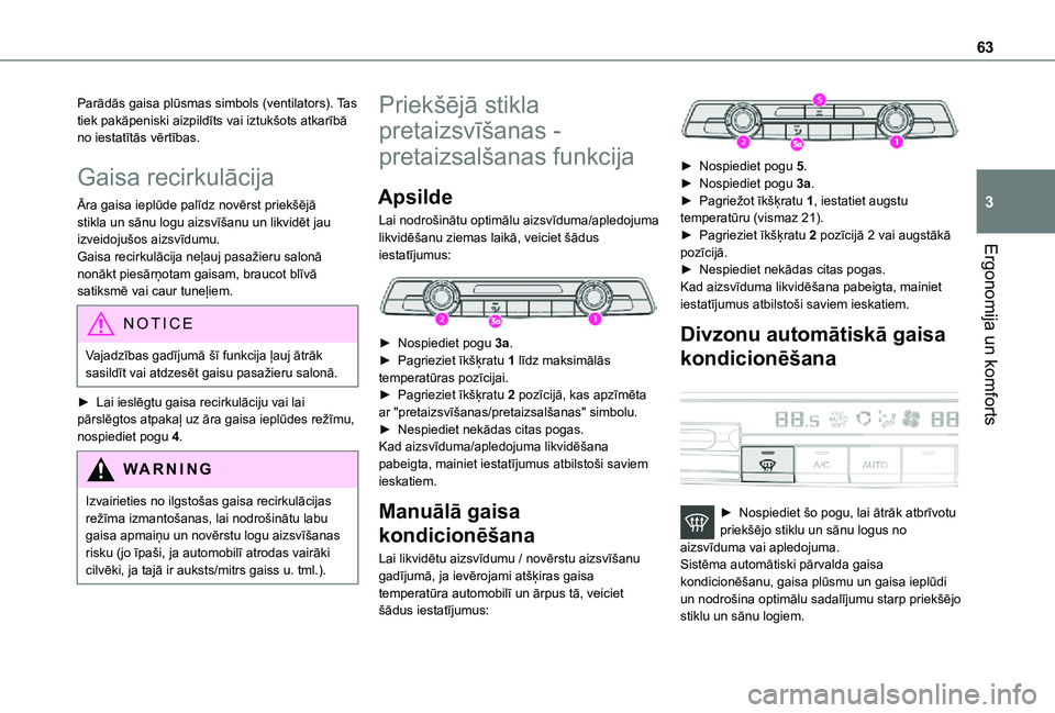 TOYOTA PROACE CITY VERSO 2021 Lietošanas Instrukcija (in Latvian) 63
Ergonomija un komforts
3
Parādās gaisa plūsmas simbols (ventilators). Tas tiek pakāpeniski aizpildīts vai iztukšots atkarībā no iestatītās vērtības.
Gaisa recirkulācija
Āra gaisa iepl TOYOTA PROACE CITY VERSO 2021 Lietošanas Instrukcija (in Latvian) 63
Ergonomija un komforts
3
Parādās gaisa plūsmas simbols (ventilators). Tas tiek pakāpeniski aizpildīts vai iztukšots atkarībā no iestatītās vērtības.
Gaisa recirkulācija
Āra gaisa iepl