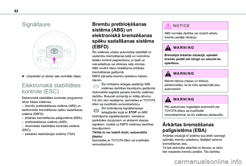 TOYOTA PROACE CITY VERSO 2021 Lietošanas Instrukcija (in Latvian) 82
Signāltaure
► Uzspiediet uz stūres rata centrālās daļas.
Elektroniskā stabilitātes
kontrole (ESC)
Elektroniskā stabilitātes kontroles programma ietver šādas sistēmas:– bremžu p TOYOTA PROACE CITY VERSO 2021 Lietošanas Instrukcija (in Latvian) 82
Signāltaure
► Uzspiediet uz stūres rata centrālās daļas.
Elektroniskā stabilitātes
kontrole (ESC)
Elektroniskā stabilitātes kontroles programma ietver šādas sistēmas:– bremžu p