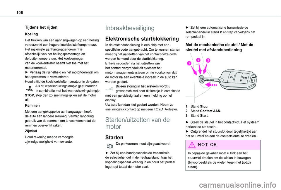 TOYOTA PROACE CITY VERSO 2021  Instructieboekje (in Dutch) 106
Tijdens het rijden
Koeling
Het trekken van een aanhangwagen op een helling veroorzaakt een hogere koelvloeistoftemperatuur. Het maximale aanhangwagengewicht is afhankelijk van het hellingspercenta