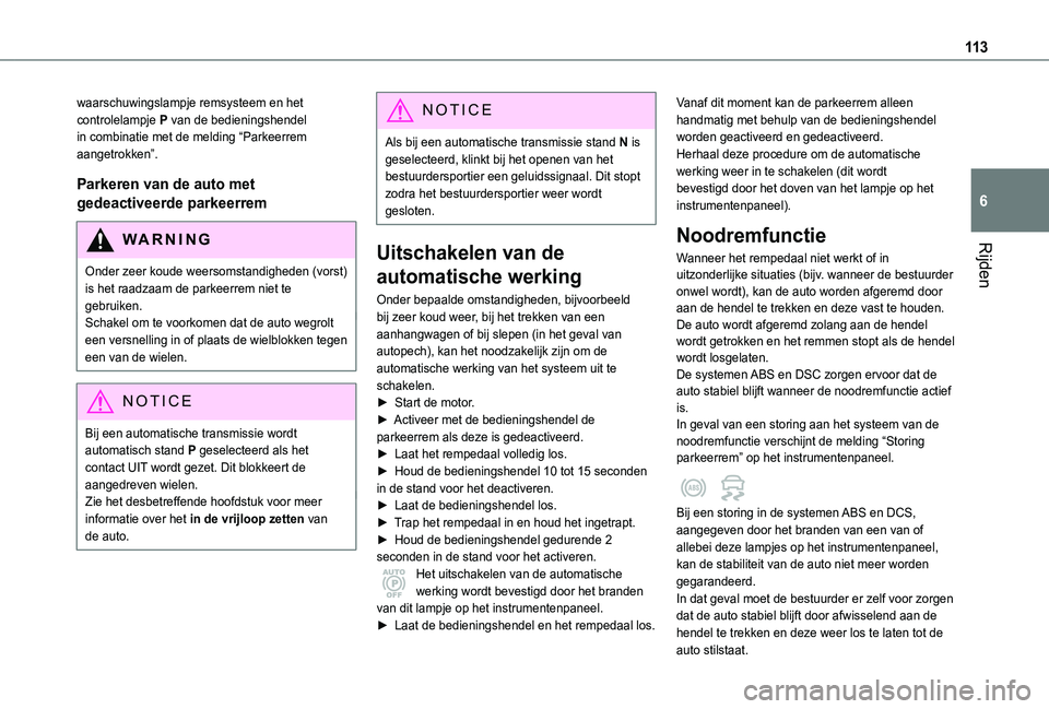 TOYOTA PROACE CITY VERSO 2021 Instructieboekje (in Dutch) 11 3
Rijden
6
waarschuwingslampje remsysteem en het controlelampje P van de bedieningshendel in combinatie met de melding “Parkeerrem aangetrokken”.
Parkeren van de auto met
gedeactiveerde parkee TOYOTA PROACE CITY VERSO 2021 Instructieboekje (in Dutch) 11 3
Rijden
6
waarschuwingslampje remsysteem en het controlelampje P van de bedieningshendel in combinatie met de melding “Parkeerrem aangetrokken”.
Parkeren van de auto met
gedeactiveerde parkee