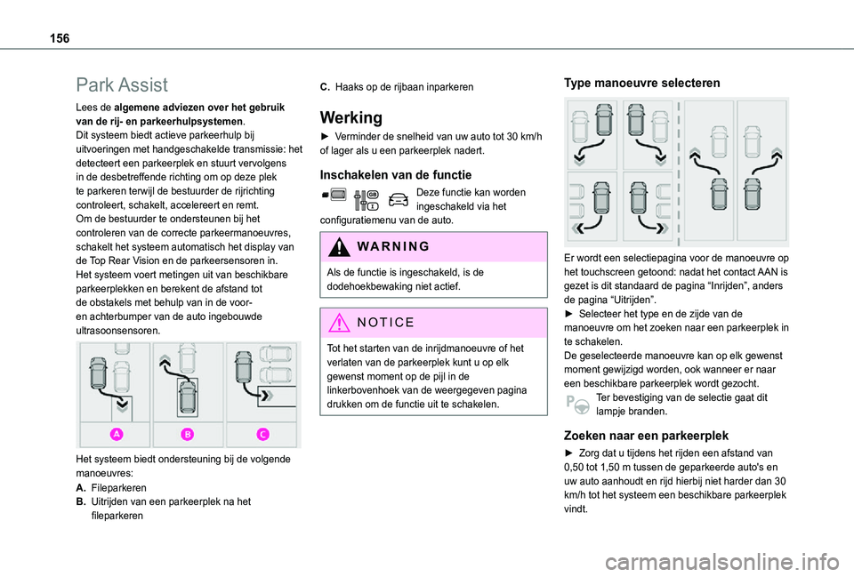 TOYOTA PROACE CITY VERSO 2021 Instructieboekje (in Dutch) 156
Park Assist
Lees de algemene adviezen over het gebruik van de rij- en parkeerhulpsystemen.Dit systeem biedt actieve parkeerhulp bij uitvoeringen met handgeschakelde transmissie: het detecteert een TOYOTA PROACE CITY VERSO 2021 Instructieboekje (in Dutch) 156
Park Assist
Lees de algemene adviezen over het gebruik van de rij- en parkeerhulpsystemen.Dit systeem biedt actieve parkeerhulp bij uitvoeringen met handgeschakelde transmissie: het detecteert een