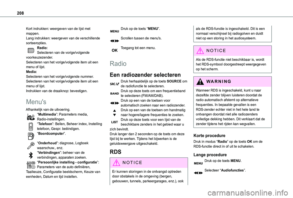 TOYOTA PROACE CITY VERSO 2021 Instructieboekje (in Dutch) 208
Kort indrukken: weergeven van de lijst met mappen.Lang indrukken: weergeven van de verschillende sorteeropties.Radio:Selecteren van de vorige/volgende voorkeuzezender.Selecteren van het vorige/vol TOYOTA PROACE CITY VERSO 2021 Instructieboekje (in Dutch) 208
Kort indrukken: weergeven van de lijst met mappen.Lang indrukken: weergeven van de verschillende sorteeropties.Radio:Selecteren van de vorige/volgende voorkeuzezender.Selecteren van het vorige/vol