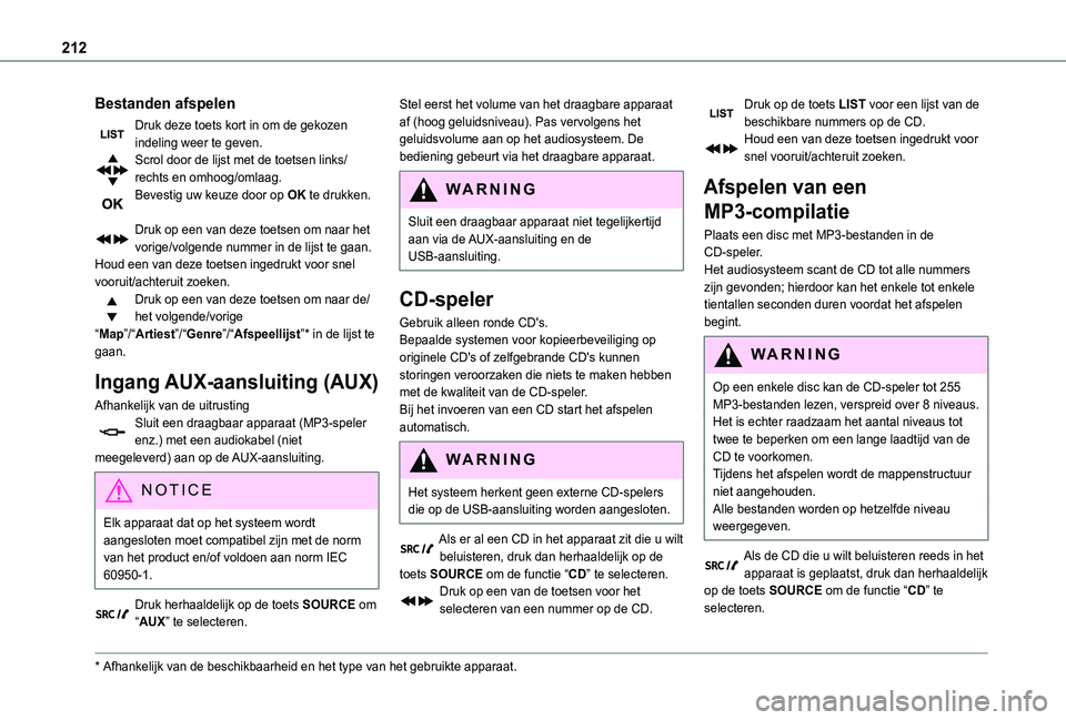 TOYOTA PROACE CITY VERSO 2021 Instructieboekje (in Dutch) 212
Bestanden afspelen
Druk deze toets kort in om de gekozen indeling weer te geven.Scrol door de lijst met de toetsen links/rechts en omhoog/omlaag.Bevestig uw keuze door op OK te drukken.
Druk op e TOYOTA PROACE CITY VERSO 2021 Instructieboekje (in Dutch) 212
Bestanden afspelen
Druk deze toets kort in om de gekozen indeling weer te geven.Scrol door de lijst met de toetsen links/rechts en omhoog/omlaag.Bevestig uw keuze door op OK te drukken.
Druk op e