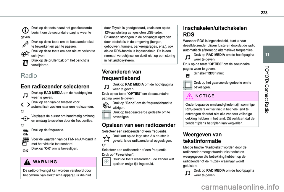 TOYOTA PROACE CITY VERSO 2021 Instructieboekje (in Dutch) 223
TOYOTA Connect Radio
11
Druk op de toets naast het geselecteerde bericht om de secundaire pagina weer te geven.Druk op deze toets om de bestaande tekst te bewerken en aan te passen.Druk op deze to TOYOTA PROACE CITY VERSO 2021 Instructieboekje (in Dutch) 223
TOYOTA Connect Radio
11
Druk op de toets naast het geselecteerde bericht om de secundaire pagina weer te geven.Druk op deze toets om de bestaande tekst te bewerken en aan te passen.Druk op deze to