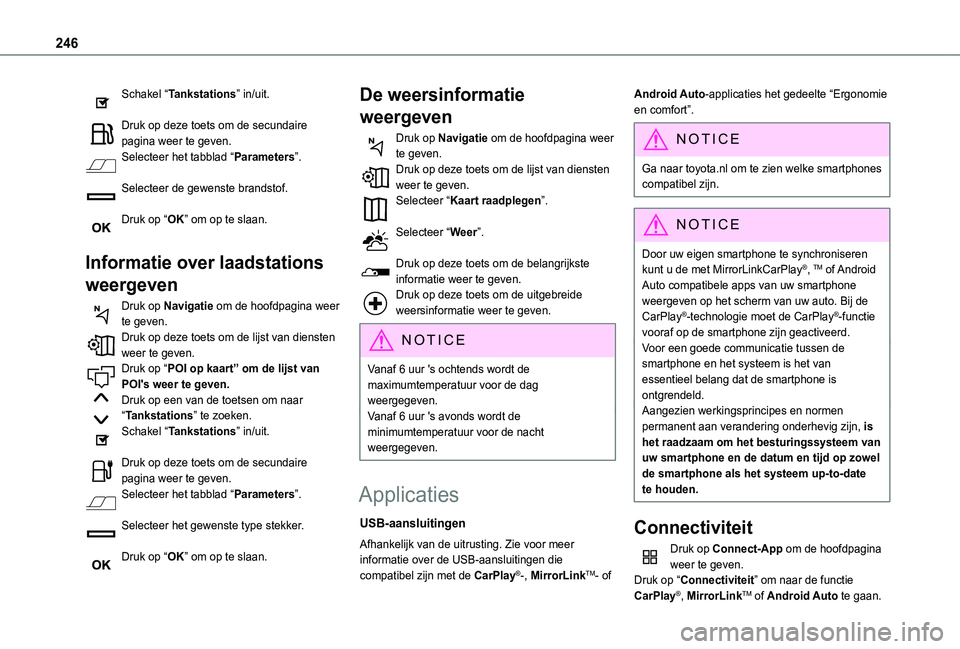TOYOTA PROACE CITY VERSO 2021 Instructieboekje (in Dutch) 246
Schakel “Tankstations” in/uit.
Druk op deze toets om de secundaire pagina weer te geven.Selecteer het tabblad “Parameters”.
Selecteer de gewenste brandstof.
Druk op “OK” om op te sl TOYOTA PROACE CITY VERSO 2021 Instructieboekje (in Dutch) 246
Schakel “Tankstations” in/uit.
Druk op deze toets om de secundaire pagina weer te geven.Selecteer het tabblad “Parameters”.
Selecteer de gewenste brandstof.
Druk op “OK” om op te sl