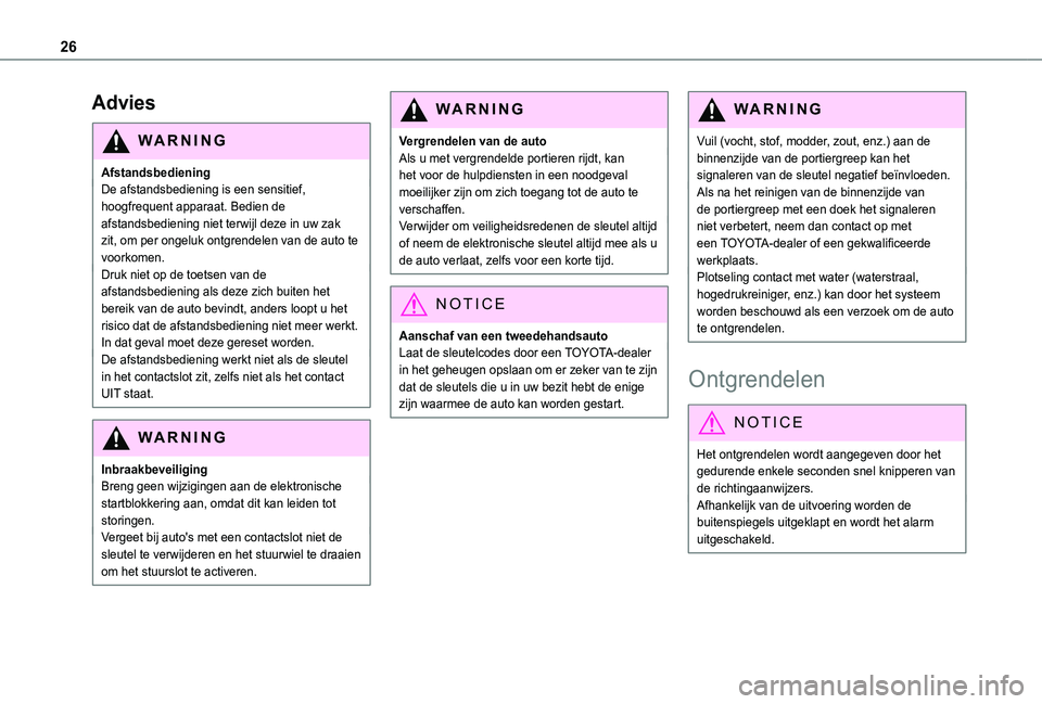 TOYOTA PROACE CITY VERSO 2021 Instructieboekje (in Dutch) 26
Advies
WARNI NG
AfstandsbedieningDe afstandsbediening is een sensitief, hoogfrequent apparaat. Bedien de afstandsbediening niet terwijl deze in uw zak zit, om per ongeluk ontgrendelen van de auto t TOYOTA PROACE CITY VERSO 2021 Instructieboekje (in Dutch) 26
Advies
WARNI NG
AfstandsbedieningDe afstandsbediening is een sensitief, hoogfrequent apparaat. Bedien de afstandsbediening niet terwijl deze in uw zak zit, om per ongeluk ontgrendelen van de auto t
