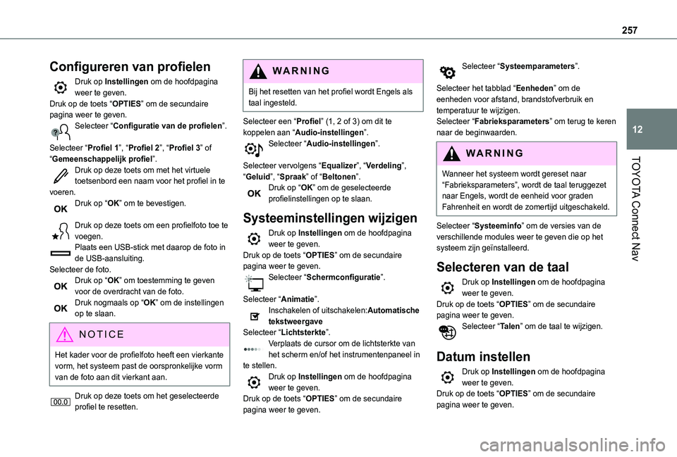 TOYOTA PROACE CITY VERSO 2021  Instructieboekje (in Dutch) 257
TOYOTA Connect Nav
12
Configureren van profielen
Druk op Instellingen om de hoofdpagina weer te geven.Druk op de toets “OPTIES” om de secundaire pagina weer te geven.Selecteer “Configuratie 