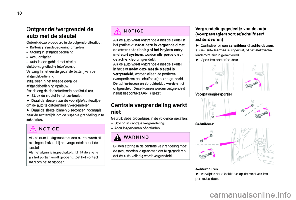 TOYOTA PROACE CITY VERSO 2021 Instructieboekje (in Dutch) 30
Ontgrendel/vergrendel de
auto met de sleutel
Gebruik deze procedure in de volgende situaties:– Batterij afstandsbediening ontladen.– Storing in afstandsbediening.– Accu ontladen.– Auto in TOYOTA PROACE CITY VERSO 2021 Instructieboekje (in Dutch) 30
Ontgrendel/vergrendel de
auto met de sleutel
Gebruik deze procedure in de volgende situaties:– Batterij afstandsbediening ontladen.– Storing in afstandsbediening.– Accu ontladen.– Auto in