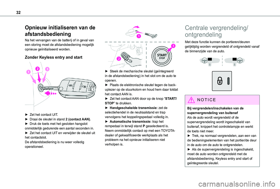 TOYOTA PROACE CITY VERSO 2021 Instructieboekje (in Dutch) 32
Opnieuw initialiseren van de
afstandsbediening
Na het vervangen van de batterij of in geval van een storing moet de afstandsbediening mogelijk opnieuw geïnitialiseerd worden.
Zonder Keyless entry TOYOTA PROACE CITY VERSO 2021 Instructieboekje (in Dutch) 32
Opnieuw initialiseren van de
afstandsbediening
Na het vervangen van de batterij of in geval van een storing moet de afstandsbediening mogelijk opnieuw geïnitialiseerd worden.
Zonder Keyless entry