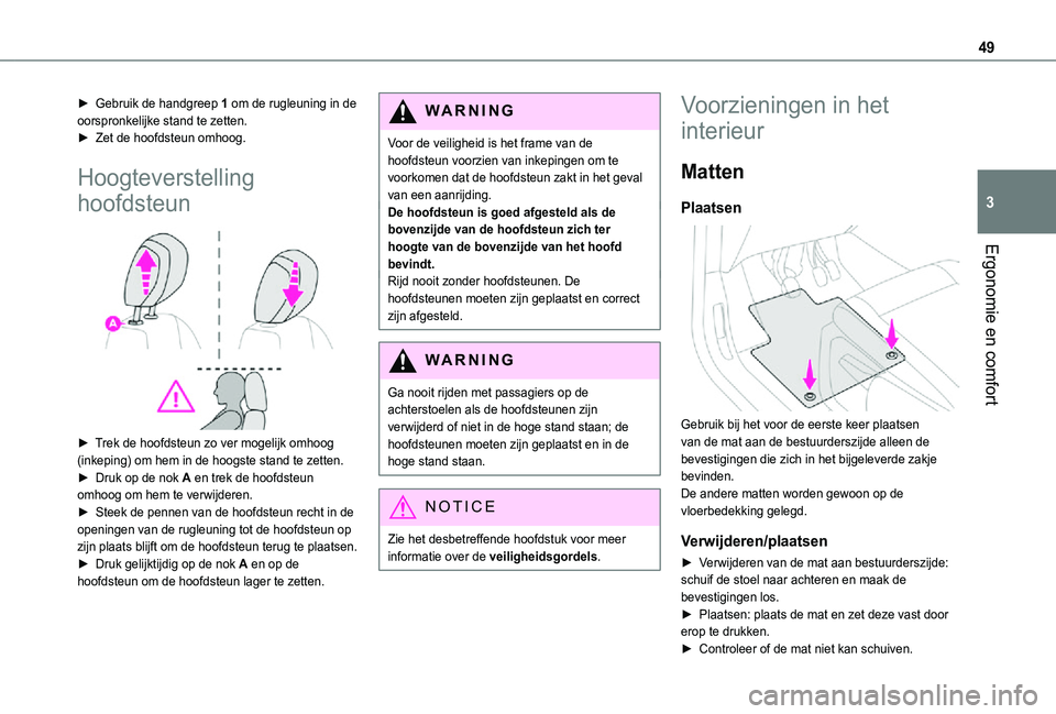 TOYOTA PROACE CITY VERSO 2021 Instructieboekje (in Dutch) 49
Ergonomie en comfort
3
► Gebruik de handgreep 1 om de rugleuning in de oorspronkelijke stand te zetten.► Zet de hoofdsteun omhoog.
Hoogteverstelling
hoofdsteun
► Trek de hoofdsteun zo ver TOYOTA PROACE CITY VERSO 2021 Instructieboekje (in Dutch) 49
Ergonomie en comfort
3
► Gebruik de handgreep 1 om de rugleuning in de oorspronkelijke stand te zetten.► Zet de hoofdsteun omhoog.
Hoogteverstelling
hoofdsteun
► Trek de hoofdsteun zo ver