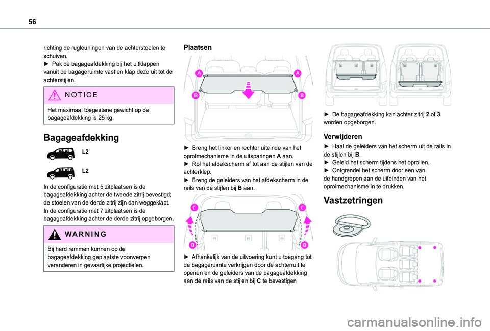 TOYOTA PROACE CITY VERSO 2021 Instructieboekje (in Dutch) 56
richting de rugleuningen van de achterstoelen te schuiven.► Pak de bagageafdekking bij het uitklappen vanuit de bagageruimte vast en klap deze uit tot de achterstijlen.
NOTIC E
Het maximaal toege TOYOTA PROACE CITY VERSO 2021 Instructieboekje (in Dutch) 56
richting de rugleuningen van de achterstoelen te schuiven.► Pak de bagageafdekking bij het uitklappen vanuit de bagageruimte vast en klap deze uit tot de achterstijlen.
NOTIC E
Het maximaal toege