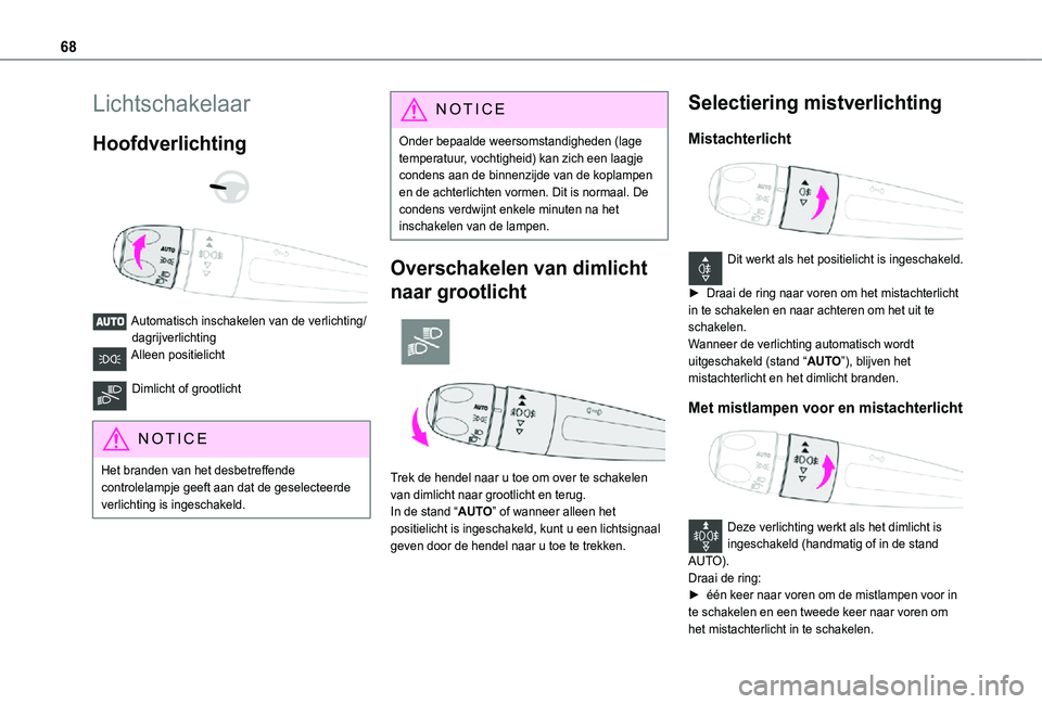 TOYOTA PROACE CITY VERSO 2021 Instructieboekje (in Dutch) 68
Lichtschakelaar
Hoofdverlichting
Automatisch inschakelen van de verlichting/dagrijverlichtingAlleen positielicht
Dimlicht of grootlicht
NOTIC E
Het branden van het desbetreffende controlela TOYOTA PROACE CITY VERSO 2021 Instructieboekje (in Dutch) 68
Lichtschakelaar
Hoofdverlichting
Automatisch inschakelen van de verlichting/dagrijverlichtingAlleen positielicht
Dimlicht of grootlicht
NOTIC E
Het branden van het desbetreffende controlela