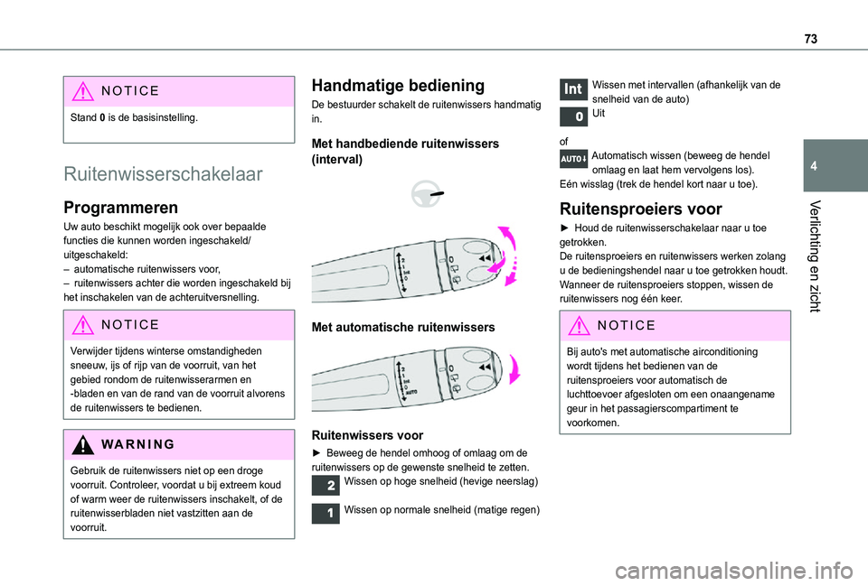 TOYOTA PROACE CITY VERSO 2021 Instructieboekje (in Dutch) 73
Verlichting en zicht
4
NOTIC E
Stand 0 is de basisinstelling.
Ruitenwisserschakelaar
Programmeren
Uw auto beschikt mogelijk ook over bepaalde functies die kunnen worden ingeschakeld/uitgeschakeld: TOYOTA PROACE CITY VERSO 2021 Instructieboekje (in Dutch) 73
Verlichting en zicht
4
NOTIC E
Stand 0 is de basisinstelling.
Ruitenwisserschakelaar
Programmeren
Uw auto beschikt mogelijk ook over bepaalde functies die kunnen worden ingeschakeld/uitgeschakeld: