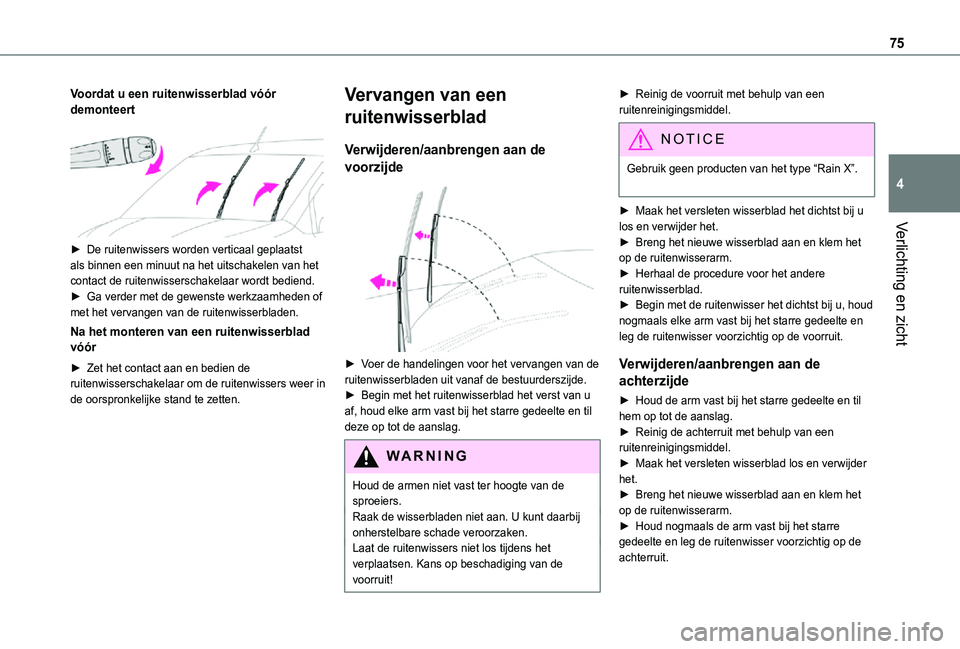 TOYOTA PROACE CITY VERSO 2021 Instructieboekje (in Dutch) 75
Verlichting en zicht
4
Voordat u een ruitenwisserblad vóór demonteert
► De ruitenwissers worden verticaal geplaatst als binnen een minuut na het uitschakelen van het contact de ruitenwissers TOYOTA PROACE CITY VERSO 2021 Instructieboekje (in Dutch) 75
Verlichting en zicht
4
Voordat u een ruitenwisserblad vóór demonteert
► De ruitenwissers worden verticaal geplaatst als binnen een minuut na het uitschakelen van het contact de ruitenwissers