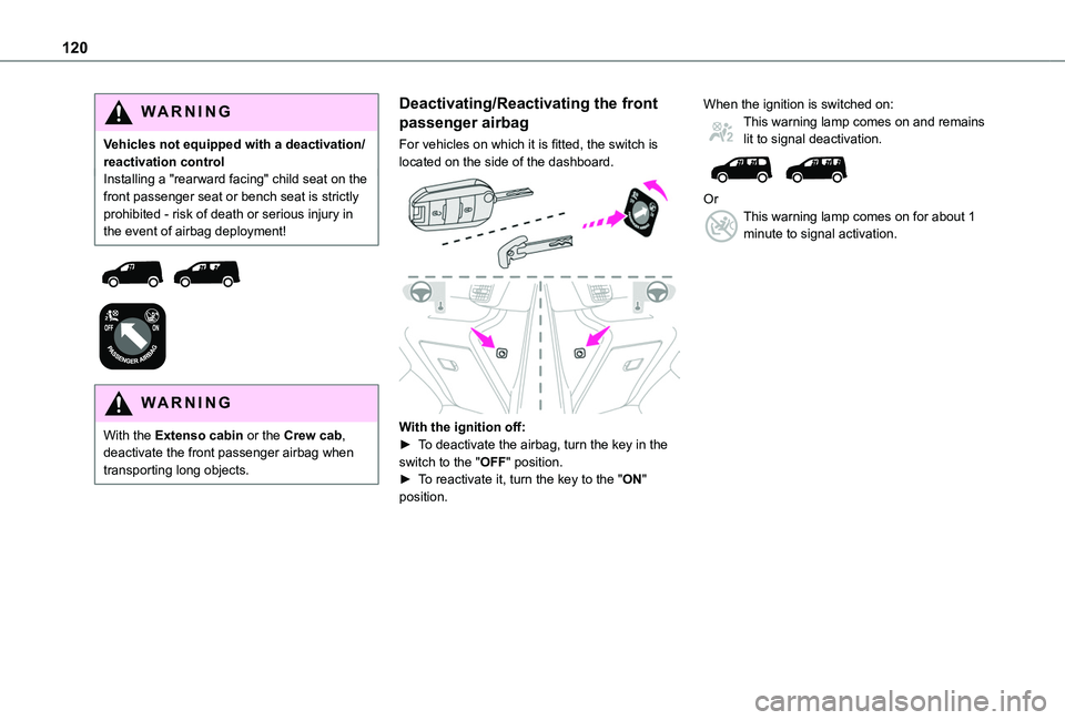 TOYOTA PROACE CITY VERSO EV 2021  Owners Manual 120
WARNI NG
Vehicles not equipped with a deactivation/reactivation controlInstalling a "rearward facing" child seat on the front passenger seat or bench seat is strictly prohibited - risk of 
