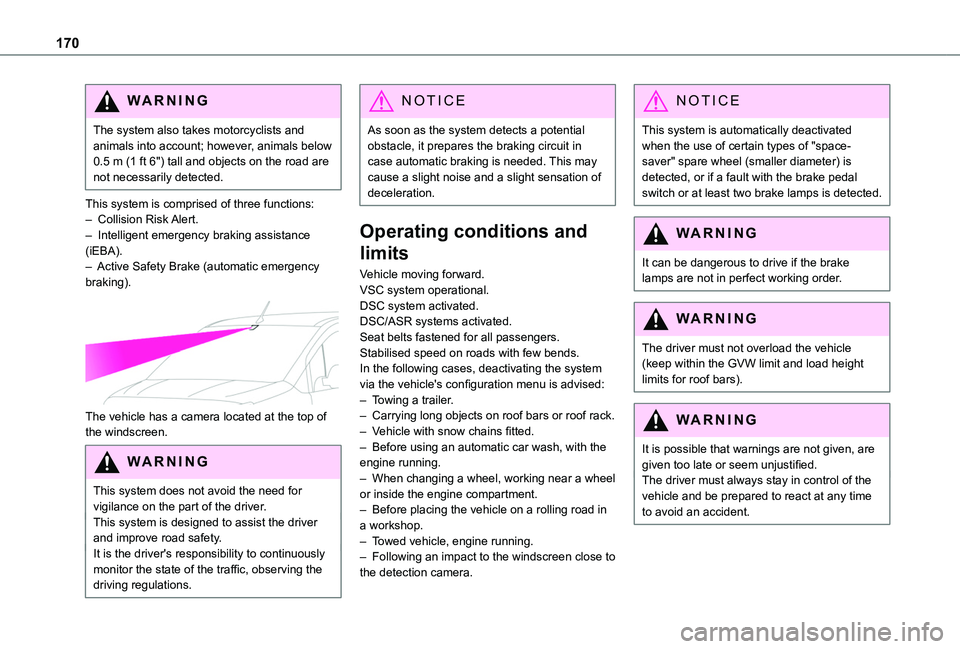 TOYOTA PROACE CITY VERSO EV 2021 Owners Manual 170
WARNI NG
The system also takes motorcyclists and animals into account; however, animals below 0.5 m (1 ft 6") tall and objects on the road are not necessarily detected.
This system is comprise TOYOTA PROACE CITY VERSO EV 2021 Owners Manual 170
WARNI NG
The system also takes motorcyclists and animals into account; however, animals below 0.5 m (1 ft 6") tall and objects on the road are not necessarily detected.
This system is comprise