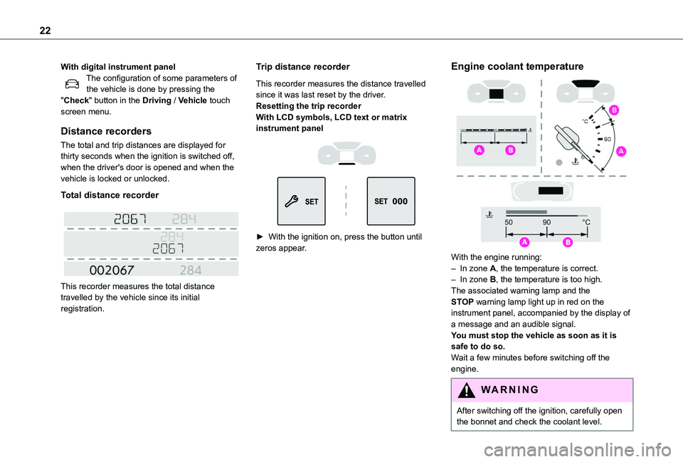 TOYOTA PROACE CITY VERSO EV 2021  Owners Manual 22
With digital instrument panelThe configuration of some parameters of the vehicle is done by pressing the "Check" button in the Driving / Vehicle touch screen menu.
Distance recorders
The to