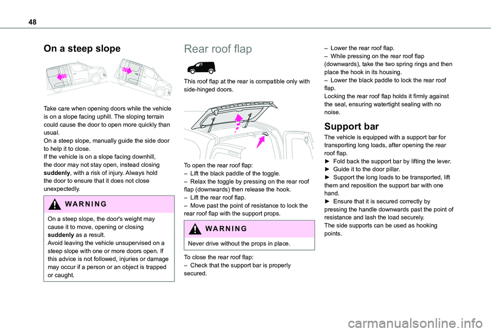 TOYOTA PROACE CITY VERSO EV 2021  Owners Manual 48
On a steep slope 
 
Take care when opening doors while the vehicle is on a slope facing uphill. The sloping terrain could cause the door to open more quickly than usual.On a steep slope, manually g