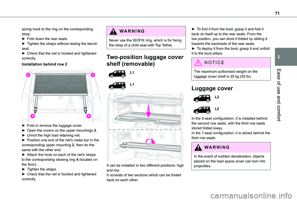 TOYOTA PROACE CITY VERSO EV 2021  Owners Manual 71
Ease of use and comfort
3
spring hook to the ring on the corresponding strap.► Fold down the rear seats.► Tighten the straps without raising the bench seat.►  Check that the net is hooked and