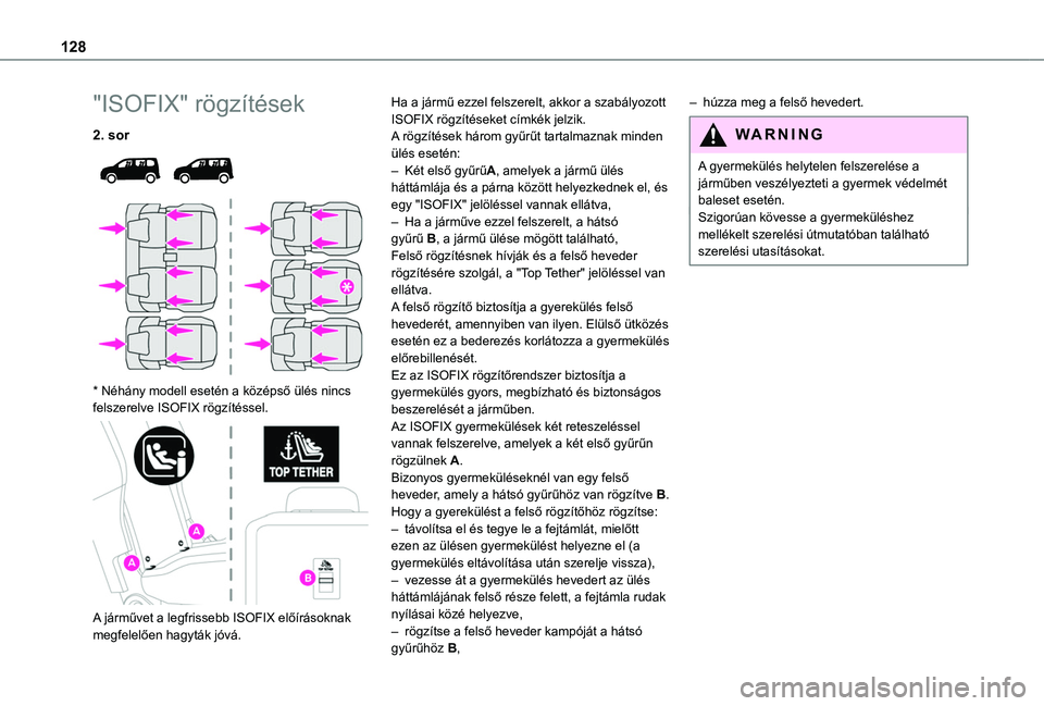 TOYOTA PROACE CITY VERSO EV 2021 Kezelési útmutató (in Hungarian) 128
"ISOFIX" rögzítések
2. sor
* Néhány modell esetén a középső ülés nincs felszerelve ISOFIX rögzítéssel.
A járművet a legfrissebb ISOFIX előírásoknak megfelelően TOYOTA PROACE CITY VERSO EV 2021 Kezelési útmutató (in Hungarian) 128
"ISOFIX" rögzítések
2. sor
* Néhány modell esetén a középső ülés nincs felszerelve ISOFIX rögzítéssel.
A járművet a legfrissebb ISOFIX előírásoknak megfelelően