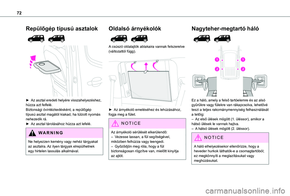 TOYOTA PROACE CITY VERSO EV 2021 Kezelési útmutató (in Hungarian) 72
RepülÅ‘gép tÃpusú asztalok
â–º Az asztal eredeti helyére visszahelyezéshez, húzza azt felfelé.Biztonsági óvintézkedésként, a repülÅ‘gép tÃpusú asztal magától kiakad, ha tú TOYOTA PROACE CITY VERSO EV 2021 Kezelési útmutató (in Hungarian) 72
RepülÅ‘gép tÃpusú asztalok
â–º Az asztal eredeti helyére visszahelyezéshez, húzza azt felfelé.Biztonsági óvintézkedésként, a repülÅ‘gép tÃpusú asztal magától kiakad, ha tú