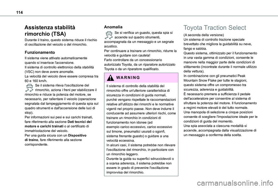 TOYOTA PROACE CITY VERSO EV 2021  Manuale duso (in Italian) 11 4
Assistenza stabilità 
rimorchio (TSA)
Durante il traino, questo sistema riduce il rischio di oscillazione del veicolo o del rimorchio.
Funzionamento
Il sistema viene attivato automaticamente qua