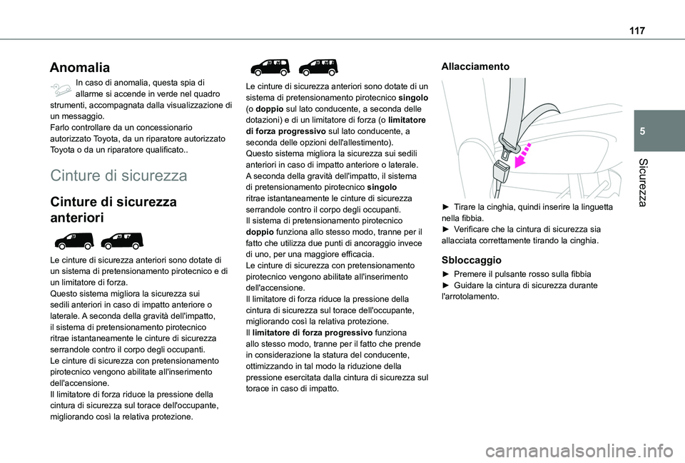 TOYOTA PROACE CITY VERSO EV 2021  Manuale duso (in Italian) 11 7
Sicurezza
5
Anomalia
In caso di anomalia, questa spia di allarme si accende in verde nel quadro strumenti, accompagnata dalla visualizzazione di un messaggio.Farlo controllare da un concessionari