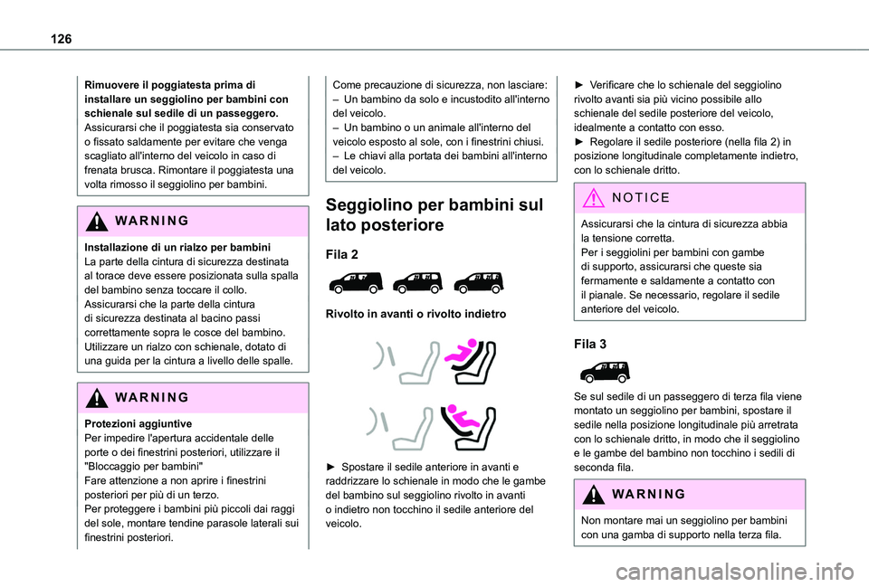 TOYOTA PROACE CITY VERSO EV 2021  Manuale duso (in Italian) 126
Rimuovere il poggiatesta prima di installare un seggiolino per bambini con schienale sul sedile di un passeggero.Assicurarsi che il poggiatesta sia conservato o fissato saldamente per evitare che 