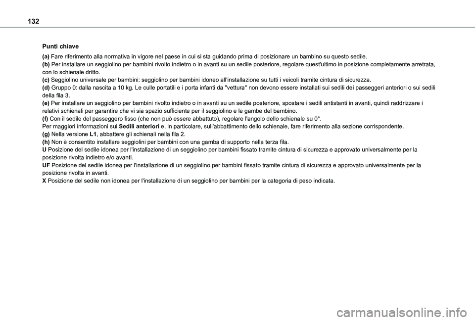 TOYOTA PROACE CITY VERSO EV 2021  Manuale duso (in Italian) 132
Punti chiave
(a) Fare riferimento alla normativa in vigore nel paese in cui si sta guida\
ndo prima di posizionare un bambino su questo sedile.(b) Per installare un seggiolino per bambini rivolto 