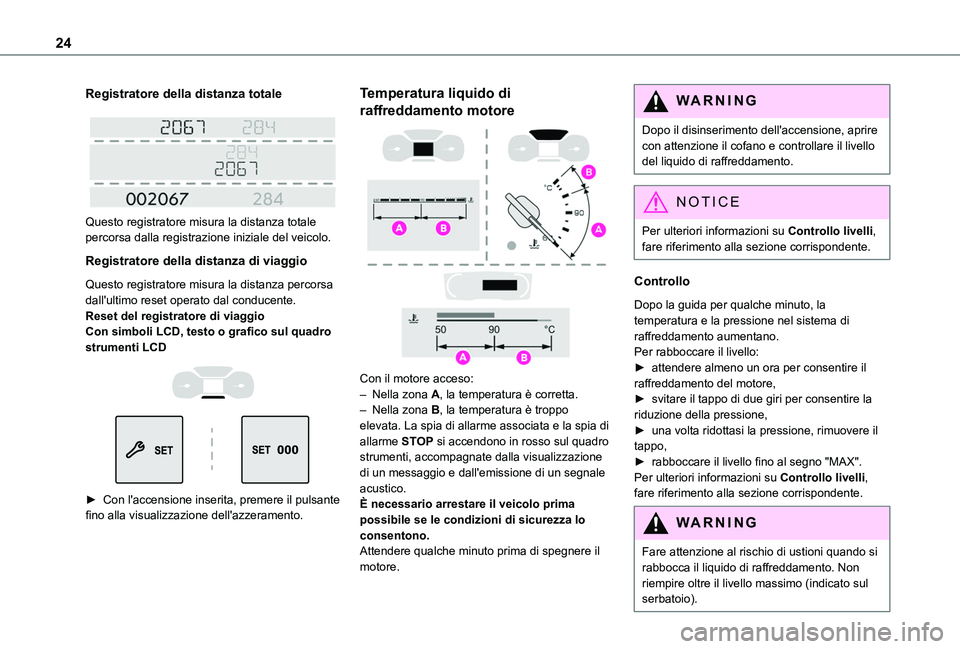 TOYOTA PROACE CITY VERSO EV 2021 Manuale duso (in Italian) 24
Registratore della distanza totale
Questo registratore misura la distanza totale percorsa dalla registrazione iniziale del veicolo.
Registratore della distanza di viaggio
Questo registratore mi TOYOTA PROACE CITY VERSO EV 2021 Manuale duso (in Italian) 24
Registratore della distanza totale
Questo registratore misura la distanza totale percorsa dalla registrazione iniziale del veicolo.
Registratore della distanza di viaggio
Questo registratore mi