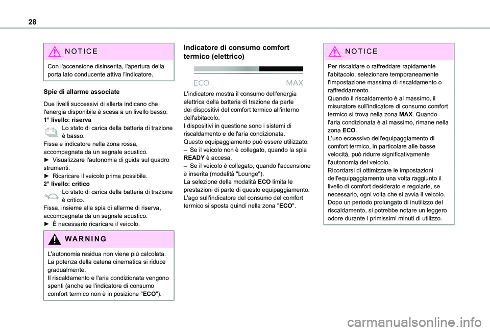 TOYOTA PROACE CITY VERSO EV 2021 Manuale duso (in Italian) 28
NOTIC E
Con l'accensione disinserita, l'apertura della porta lato conducente attiva l'indicatore.
Spie di allarme associate
Due livelli successivi di allerta indicano che l'energia TOYOTA PROACE CITY VERSO EV 2021 Manuale duso (in Italian) 28
NOTIC E
Con l'accensione disinserita, l'apertura della porta lato conducente attiva l'indicatore.
Spie di allarme associate
Due livelli successivi di allerta indicano che l'energia