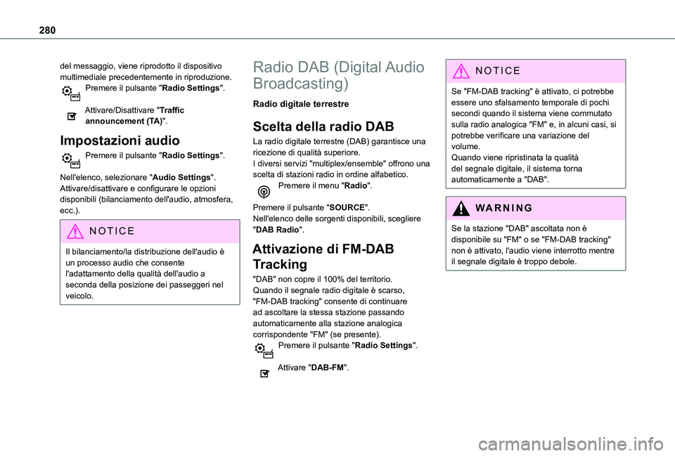 TOYOTA PROACE CITY VERSO EV 2021 Manuale duso (in Italian) 280
del messaggio, viene riprodotto il dispositivo multimediale precedentemente in riproduzione.Premere il pulsante "Radio Settings".
Attivare/Disattivare "Traffic announcement (TA)". TOYOTA PROACE CITY VERSO EV 2021 Manuale duso (in Italian) 280
del messaggio, viene riprodotto il dispositivo multimediale precedentemente in riproduzione.Premere il pulsante "Radio Settings".
Attivare/Disattivare "Traffic announcement (TA)".
